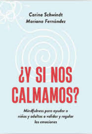 Y SI NOS CALMAMOS - MINDFULNESS PARA AYUDAR A NIÑOS Y ADULTOS A VALIDAR Y REGULAR  LAS EMOCIONES
