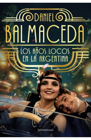 LOS AÑOS LOCOS EN LA ARGENTINA