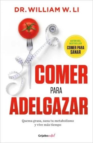 COMER PARA ADELGAZAR - Quema grasa, sana tu metabolismo y vive más tiempo