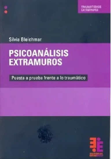 PSICOANALISOS EXTRAMUROS. Puesta a prueba frente a lo traumático