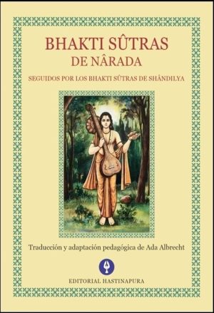 BHAKTI SUTRAS DE NARADA. Seguidos por los Bhakti Sutras de Shandilya