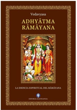 ADHYATMA RAMAYANA. La esencia espiritual del ramayana