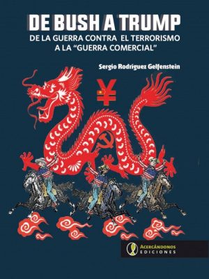 DE BUSH A TRUMP - DE LA GUERRA CONTRA EL TERRORISMO A LA "GUERRA COMERCIAL"