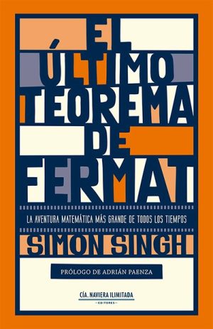 EL TEOREMA DE FERMAT - LA AVENTURA MATEMATICA MAS GRANDE DE TODOS LOS TIEMPOS ULTIMO