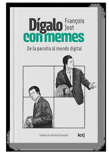 DÍGALO CON MEMES - DE LA PARODIA AL MUNDO DIGITAL