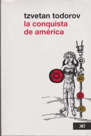 LA CONQUISTA DE AMERICA. El problema del otro