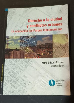 DERECHO A LA CIUDAD Y CONFLICTOS URBANOS - La ocupación del Parque Indoamericano