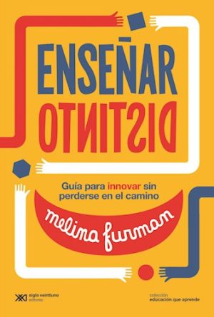 ENSEÑAR DISTINTO - Guía para innovar sin perderse en el camino