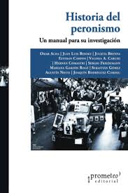 HISTORIA DEL PERONISMO. UN MANUAL PARA SU INVESTIGACIÓN