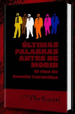 ULTIMAS PALABRAS ANTES DE MORIR. El cine de Quentin Tarantino