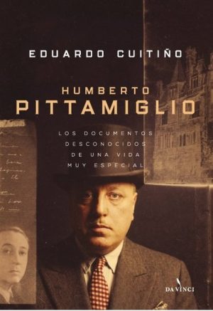 HUMBERTO PITTAMIGLIO - Los documentos desconocidos de una vida muy especial
