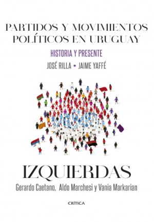 PARTIDOS Y MOVIMIENTOS POLITICOS EN URUGUAY. HISTORIA Y PRESENTE. IZQUIERDAS