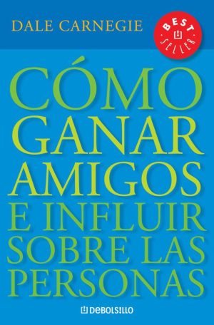 COMO GANAR AMIGOS  E INFLUIR SOBRE LAS PERSONAS