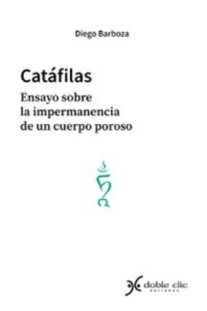 CATÁFILAS - ENSAYO SOBRE LA IMPERMANENCIA DE UN CUERPO POROSO