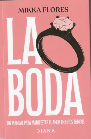 LA BODA - Un manual para manifestar el amor en estos tiempos
