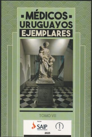 MEDICOS URUGUAYOS EJEMPLARES -  TOMO VII