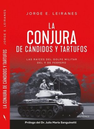 LA CONJURA DE CÁNDIDOS Y TARTUFOS - Las raíces del golpe militar del 9 de Febrero