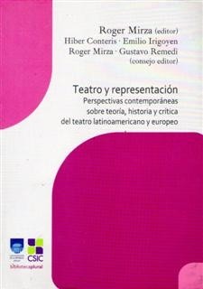 TEATRO Y REPRESENTACIÓN - Perspectivas contemporáneas sobre teoría, historia y crítica del teatro latinoamericano y europeo