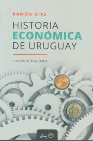 HISTORIA ECONOMICA DEL URUGUAY - EDICION ACTUALIZADA