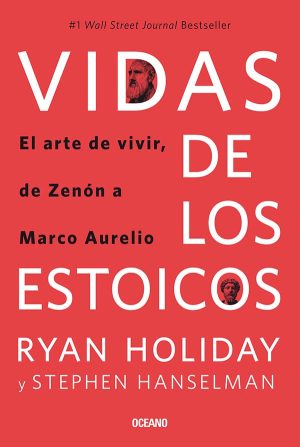 VIDAS DE LOS ESTOICOS - El arte de vivir, de Zenón a Marco Aurelio