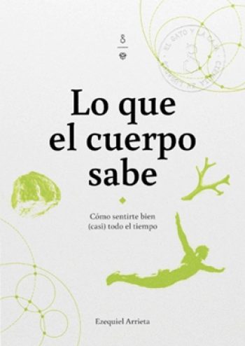 LO QUE EL CUERPO SABE - Como sentirte bien (casi) todo el tiempo