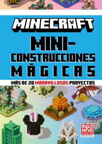MINECRAFT - MINICONSTRUCCIONES MÁGICAS (Mas de 20 maravillosos proyectos)