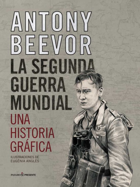 LA SEGUNDA GUERRA MUNDIAL. UNA NOVELA HISTORIA GRAFICA