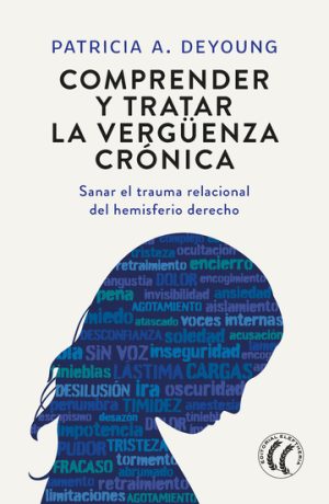 COMPRENDER Y TRATAR LA VERGÜENZA CRÓNICA - Sanar el trauma relacional del hemisferio derecho