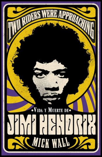 TWO RIDERS WERE APPROACHING - Vida y muerte de Jimi Hendrix