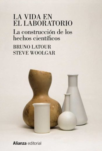 LA VIDA EN EL LABORATORIO: LA CONSTRUCCION DE LOS HECHOS CIENTIFICOS