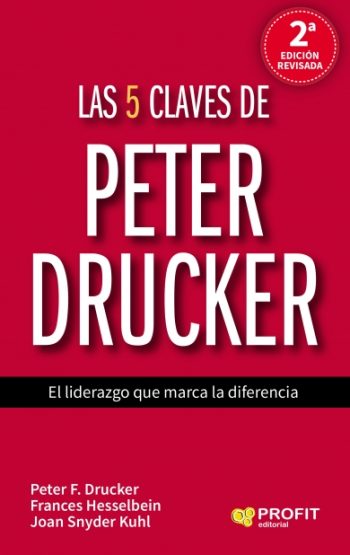 LAS 5 CLAVES DE PETER DRUCKER. EL LIDERAZGO QUE MARCA LA DIFERENCIA