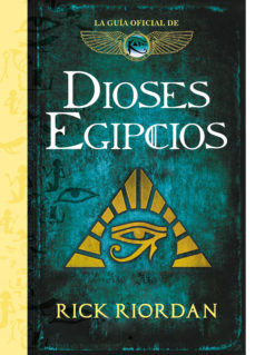 LOS DIOSES EGIPCIOS - LA GUIA OFICIAL DE LAS CRONICAS DE KANE