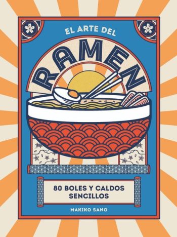 EL ARTE DEL RAMEN - 80 boles y caldos sencillos