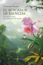 EL BUSCADOR DE ESENCIAS - UN VIAJE AL ORIGEN DE LOS PERFUMES DEL MUNDO