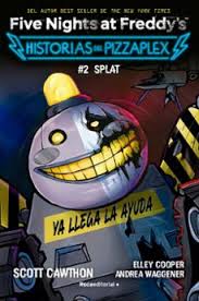 FIVE NIGHTS AT FREDDY S - HISTORIAS DEL PIZZAPLEX 2 - SPLAT