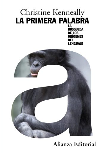 LA PRIMERA PALABRA. LA BÚSQUEDA DE LOS ORÍGENES DEL LENGUAJE