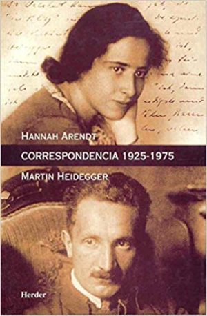 CORRESPONDENCIA 1925-1975. HANNAH ARENDT - MARTIN HEIDEGGER
