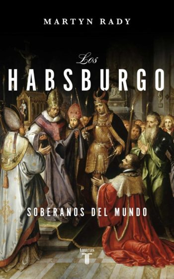 LOS HABSBURGO - Soberanos del mundo