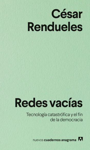 REDES VACÍAS - Tecnologías catastróficas y el fin de la democracia