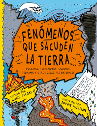 FENOMENOS QUE SACUDEN LA TIERRA - Volcanes, terremotos, ciclones, tsunamis y otros desastres naturales