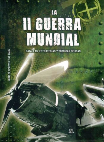LA II GUERRA MUNDIAL. Batallas estrategias y técnicas bélicas.