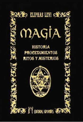 MAGIA - HISTORIA, PROCEDIMIENTOS, MITOS Y MISTERIO