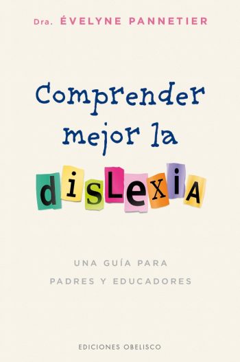 COMPRENDER MEJOR LA DISLEXIA - UNA GUÍA PARA PADRES Y EDUCADORES