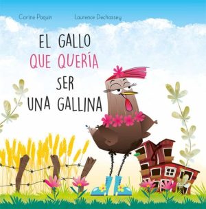 EL GALLO QUE QUERIA SER UNA GALLINA