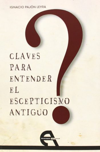 CLAVES PARA ENTENDER EL ESCEPTICISMO ANTIGUO
