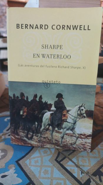 SHARPE EN WATERLOO. (Las aventuras del fusilero Richard Sharpe, X)