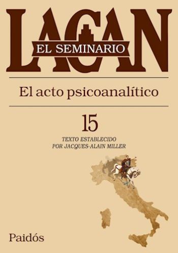 SEMINARIO 15 - El acto psicoanalitico
