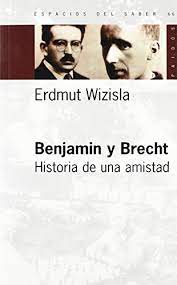 BENJAMIN Y BRECHT-HISTORIA DE UNA AMISTAD