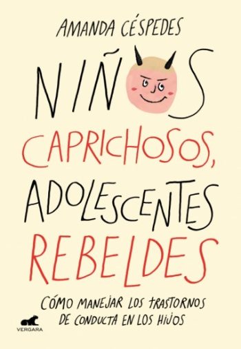 NIÑOS CAPRICHOSOS ADOLESCENTES REBELDES - COMO MANEJAR LOS TRASTORNOS DE CONDUCTA EN LOS HIJOS