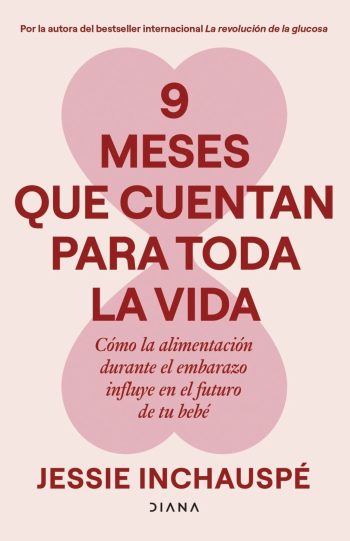 9 MESES QUE CUENTAN PARA TODA LA VIDA - CÓMO LA ALIMENTACIÓN DURANTE EL EMBARAZO INFLUYE EN EL FUTURO DEL BEBÉ
